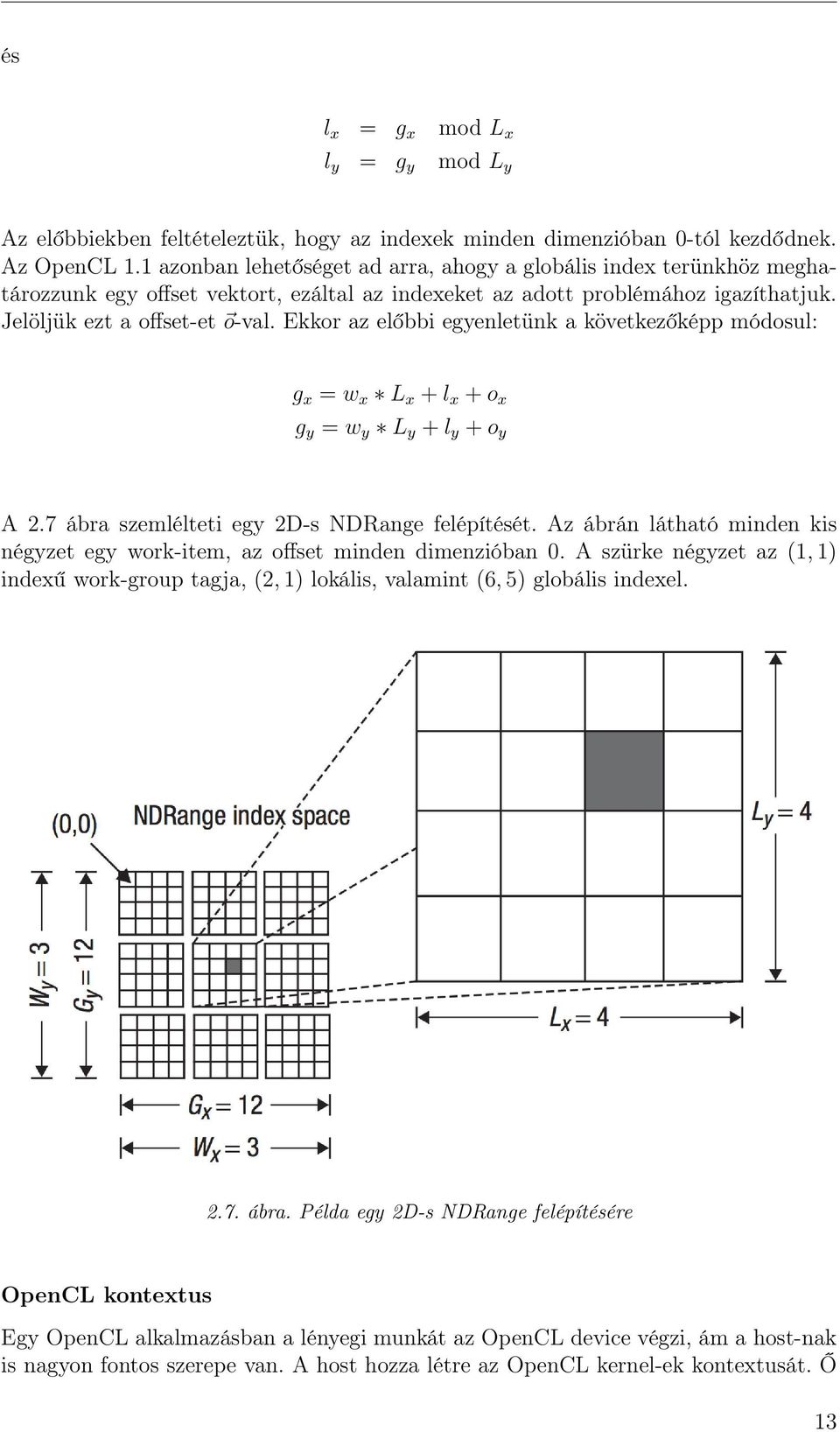 Ekkor az előbbi egyenletünk a következőképp módosul: g x = w x L x + l x + o x g y = w y L y + l y + o y A 2.7 ábra szemlélteti egy 2D-s NDRange felépítését.