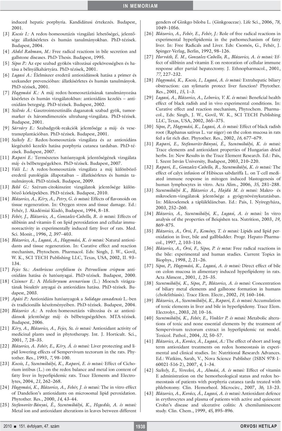 : Az epe szabad gyökös változásai epekövességben és hatása a bélnyálkahártyára. PhD-tézisek, 2001. [6] Lugasi A.