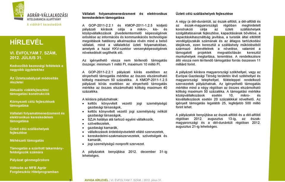 hatékony alkalmazása révén mind a belső vállalati, mind a vállalatközi üzleti folyamatokban, amelyek a hazai KKV-szektor versenyképességének növekedését segíthetik elő.