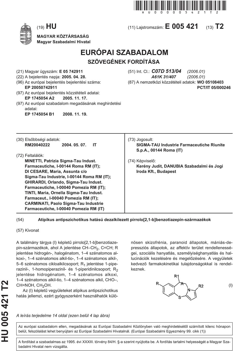 (96) Az európai bejelentés bejelentési száma: EP 00742911 (97) Az európai bejelentés közzétételi adatai: EP 17404 A2 0. 11. 17. (97) Az európai szabadalom megadásának meghirdetési adatai: EP 17404 B1 08.