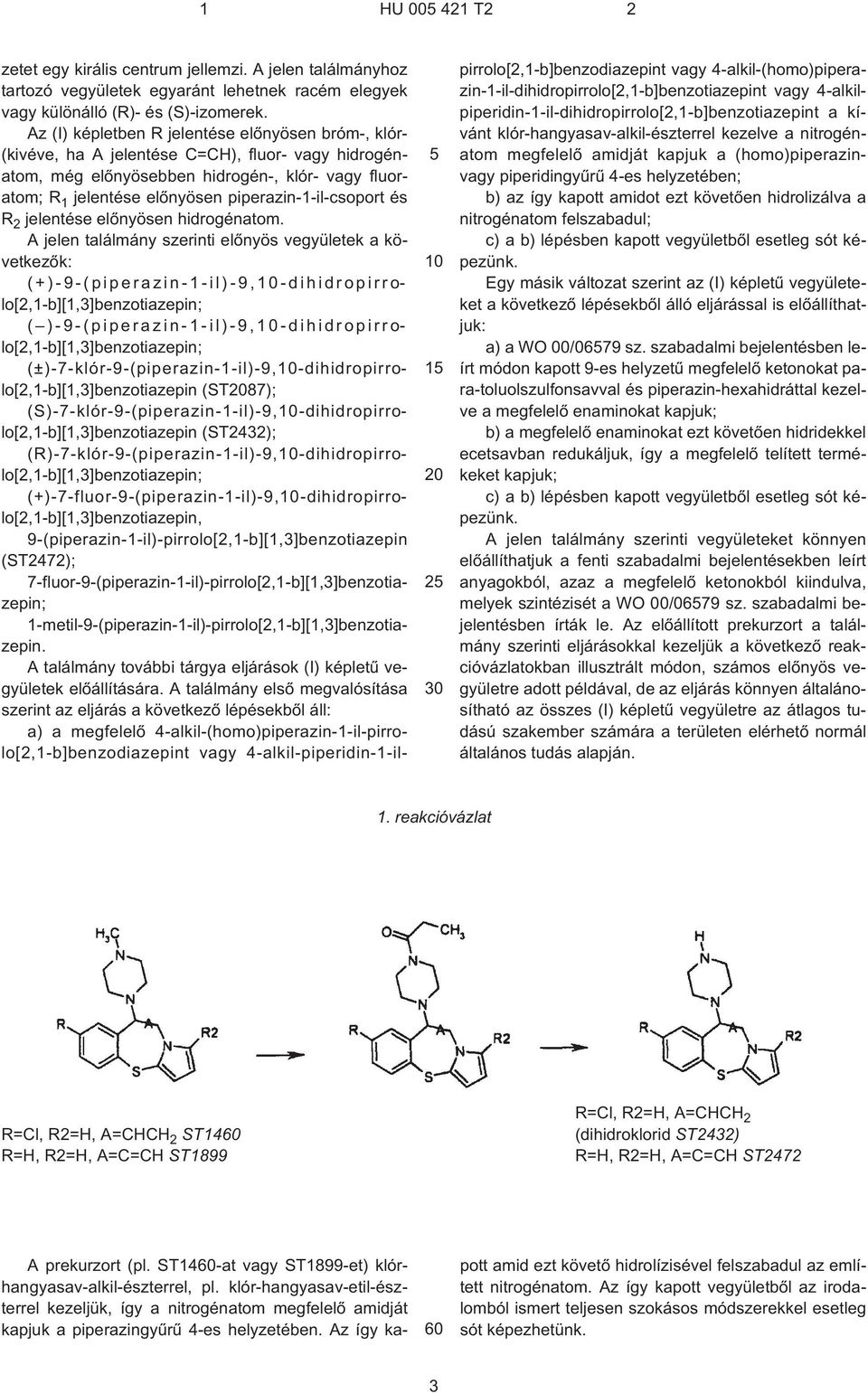 piperazin-1-il-csoport és R 2 jelentése elõnyösen hidrogénatom.