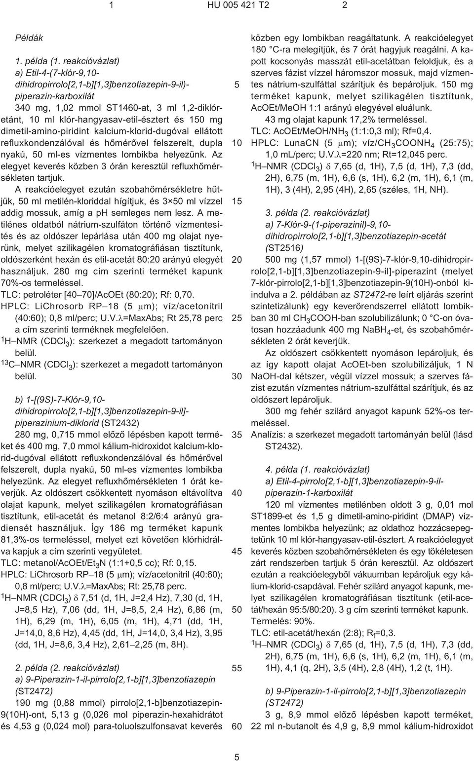 dimetil-amino-piridint kalcium-klorid-dugóval ellátott refluxkondenzálóval és hõmérõvel felszerelt, dupla nyakú, 0 ml¹es vízmentes lombikba helyezünk.