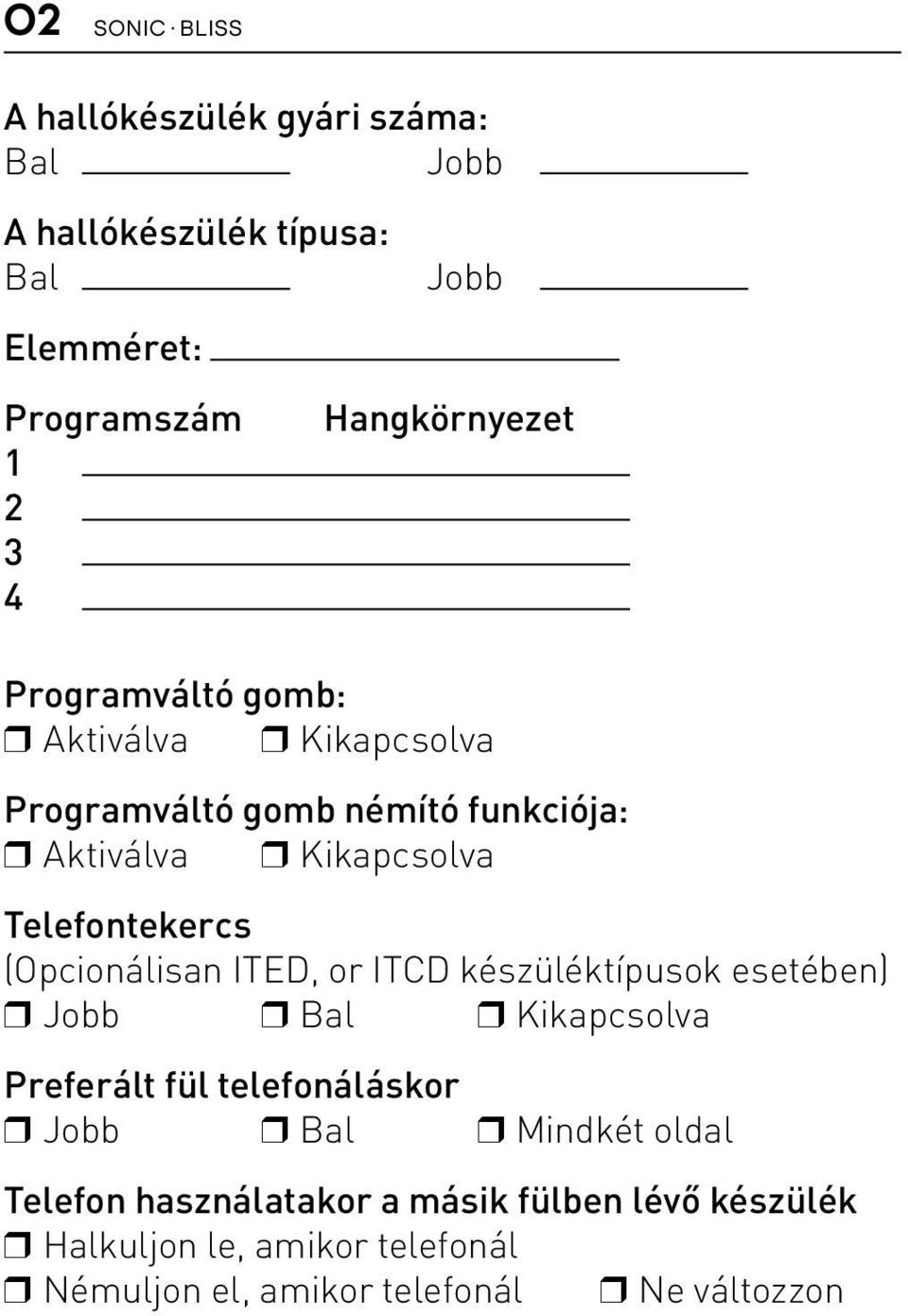 (Opcionálisan ITED, or ITCD készüléktípusok esetében) r Jobb r Bal r Kikapcsolva Preferált fül telefonáláskor r Jobb r Bal r