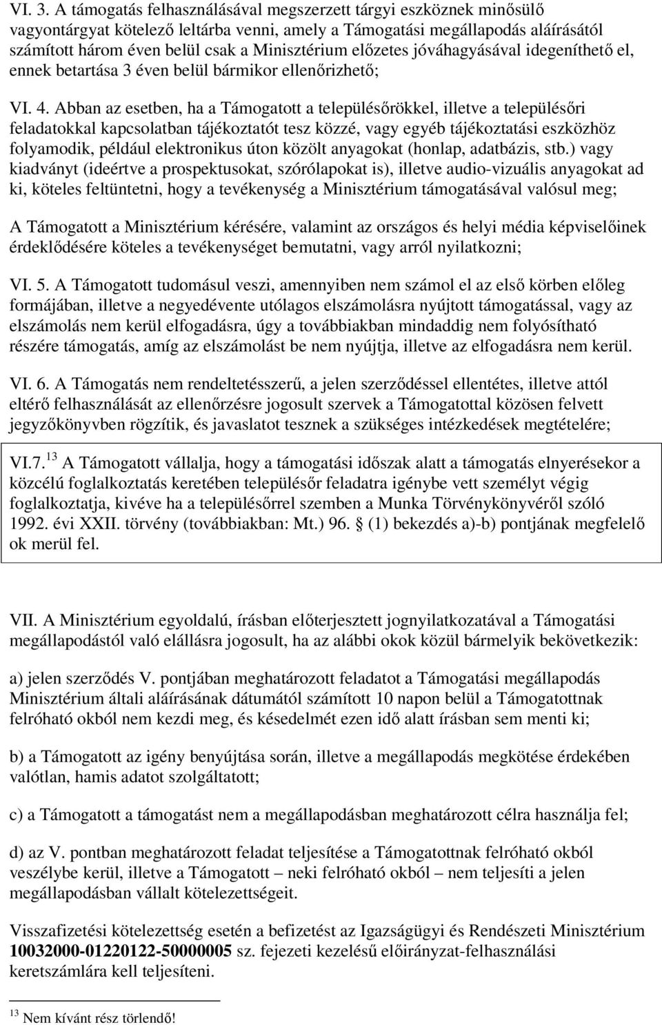 előzetes jóváhagyásával idegeníthető el, ennek betartása 3 éven belül bármikor ellenőrizhető; VI. 4.