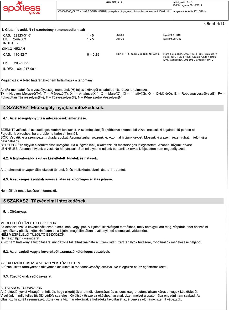 203-806-2 INDEX. 601-017-00-1 Megjegyzés: A felső határértéket nem tartalmazza a tartomány. Az (R)-mondatok és a veszélyességi mondatok (H) teljes szövegét az adatlap 16. része tartalmazza.