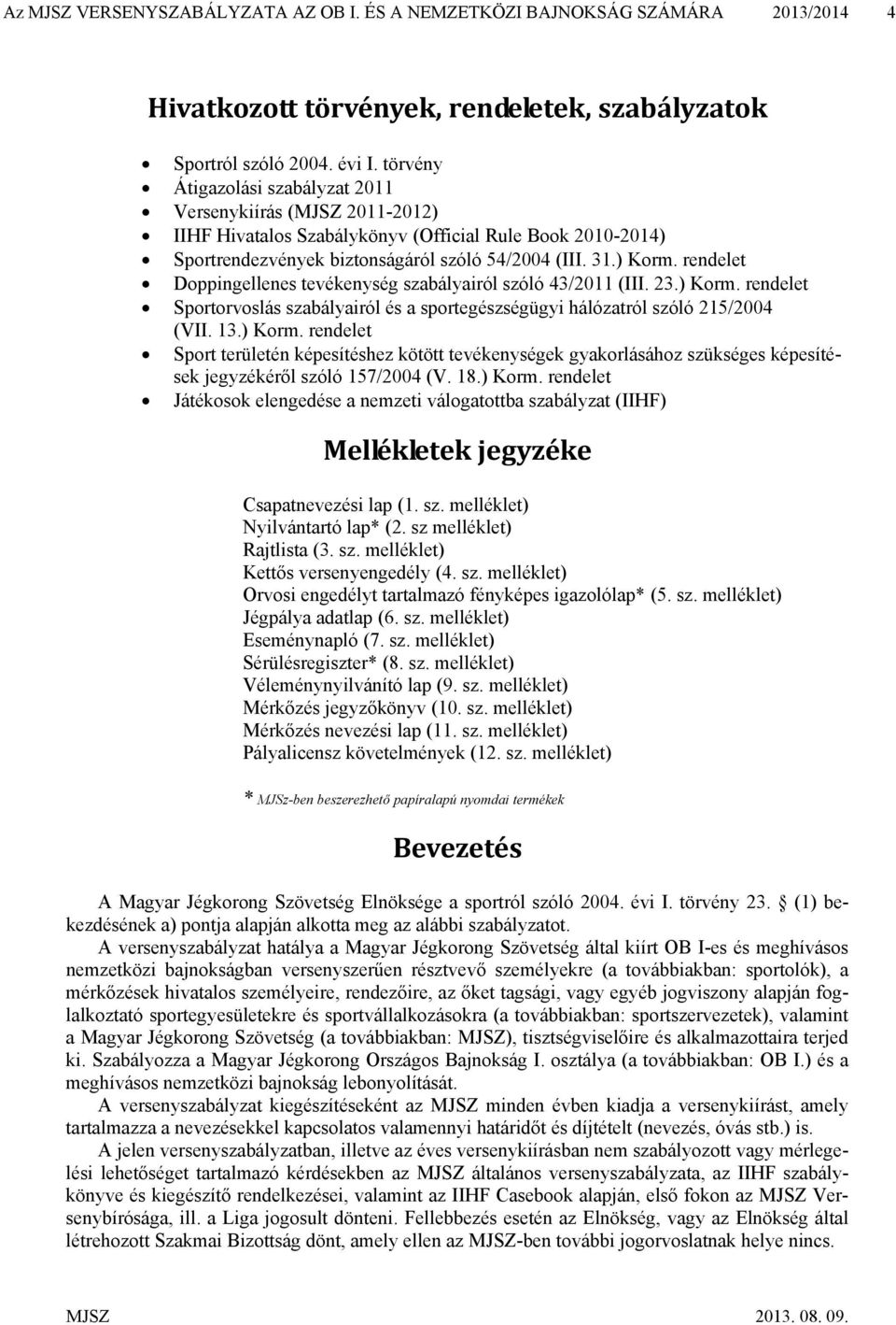 rendelet Doppingellenes tevékenység szabályairól szóló 43/2011 (III. 23.) Korm.