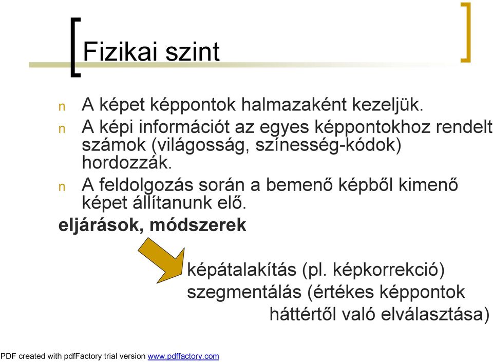 színesség-kódok) hordozzák.