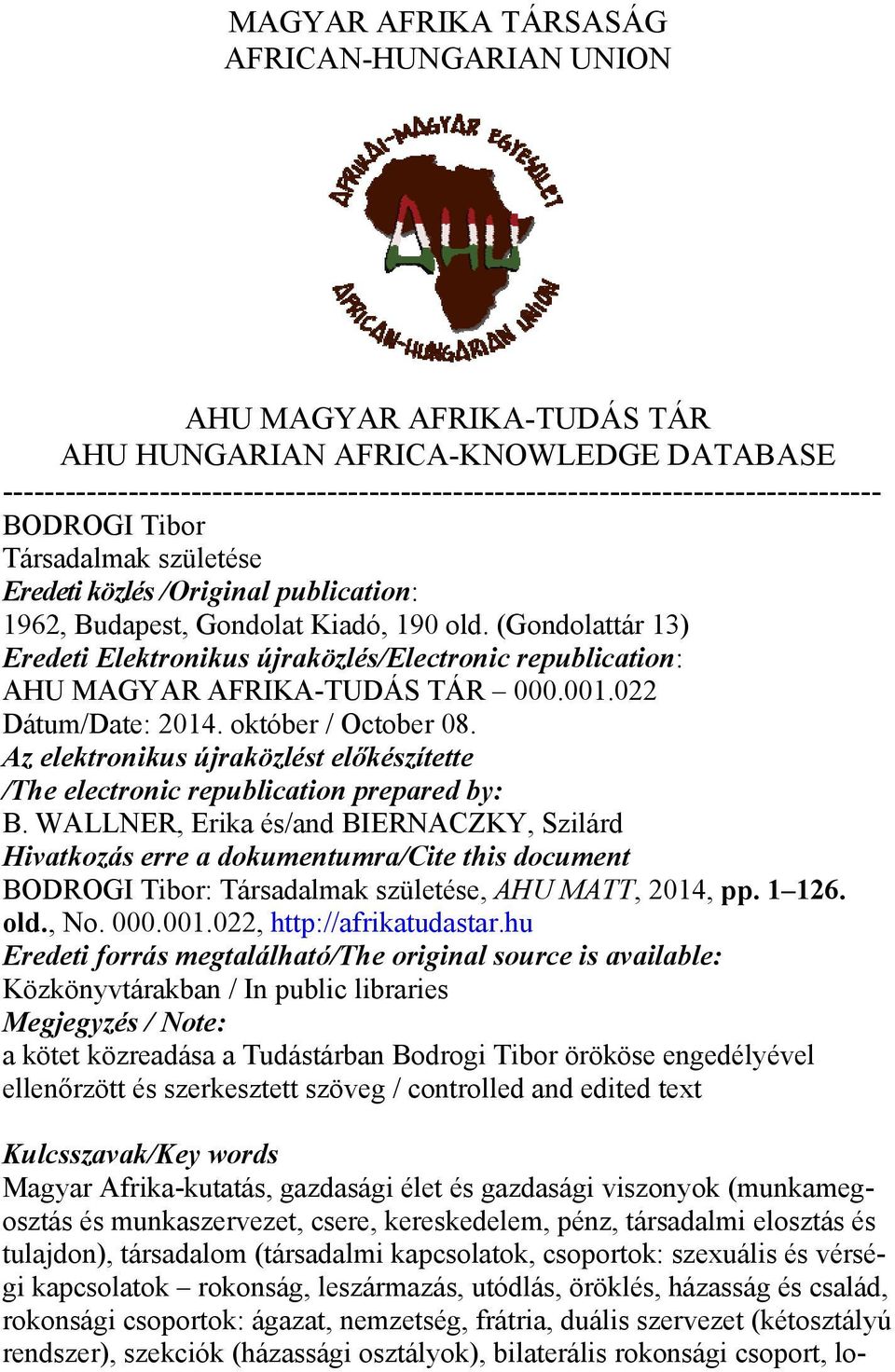 (Gondolattár 13) Eredeti Elektronikus újraközlés/electronic republication: AHU MAGYAR AFRIKA-TUDÁS TÁR 000.001.022 Dátum/Date: 2014. október / October 08.