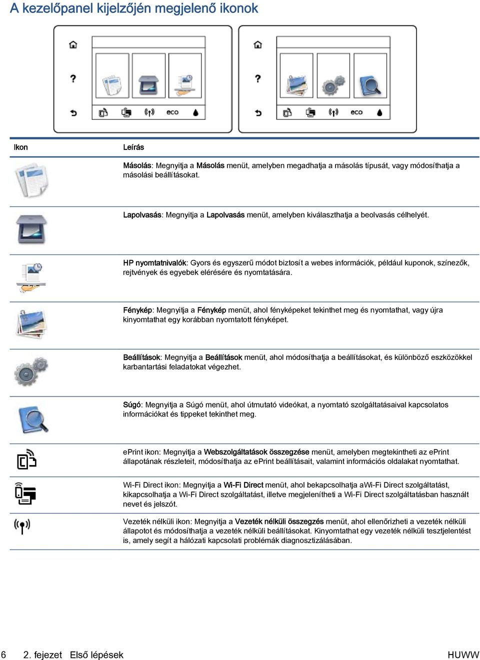 HP nyomtatnivalók: Gyors és egyszerű módot biztosít a webes információk, például kuponok, színezők, rejtvények és egyebek elérésére és nyomtatására.