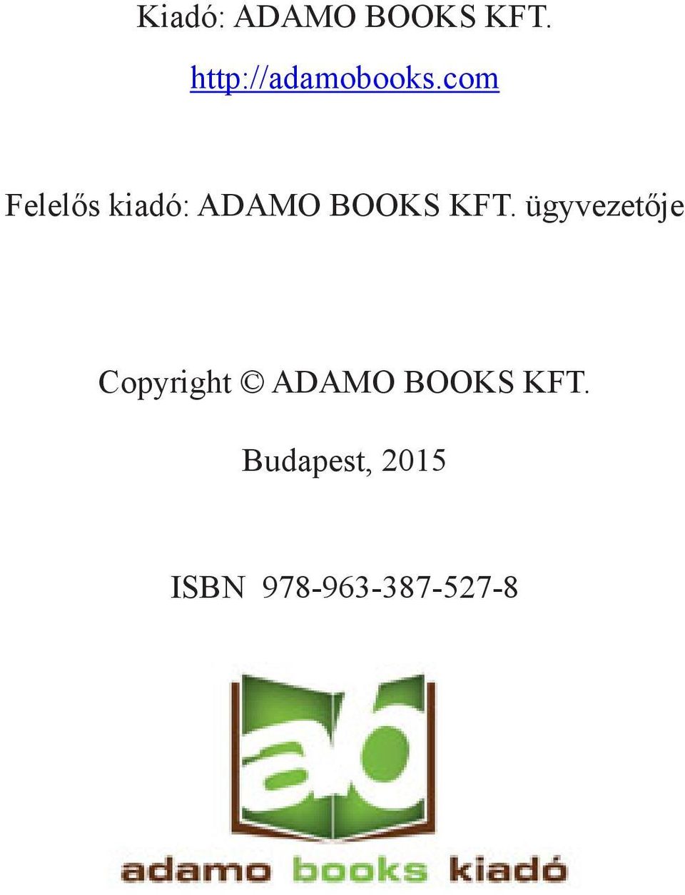 com Felelős kiadó: ADAMO BOOKS KFT.