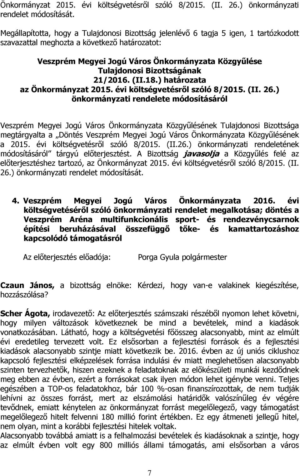 ) önkormányzati rendelete módosításáról megtárgyalta a Döntés Veszprém Megyei Jogú Város Önkormányzata Közgyűlésének a 2015. évi költségvetésről szóló 8/2015. (II.26.