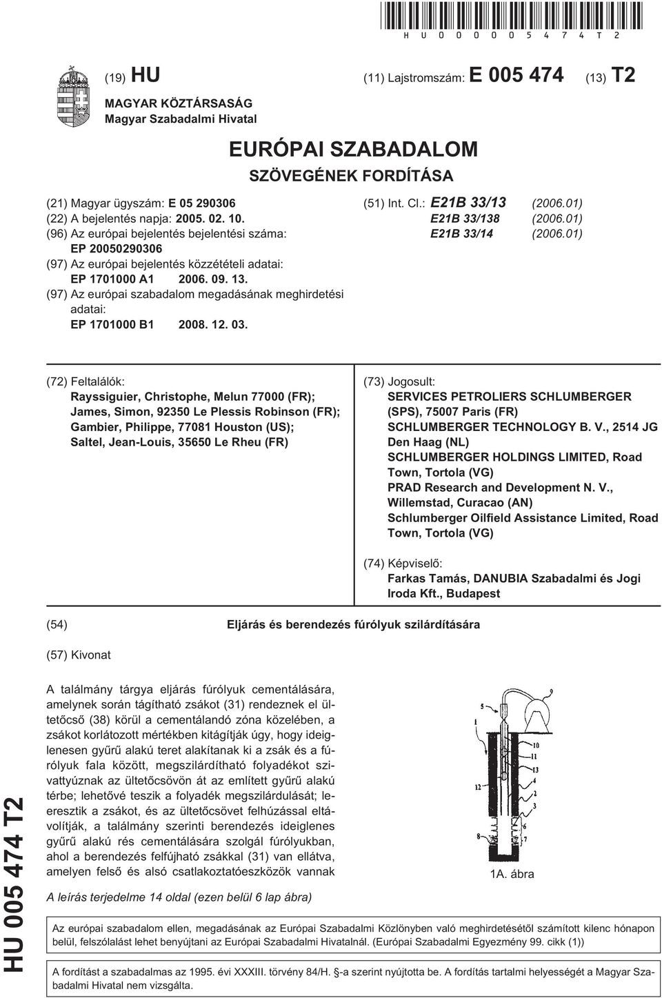 10. (96) Az európai bejelentés bejelentési száma: EP 20050290306 (97) Az európai bejelentés közzétételi adatai: EP 1701000 A1 2006. 09. 13.