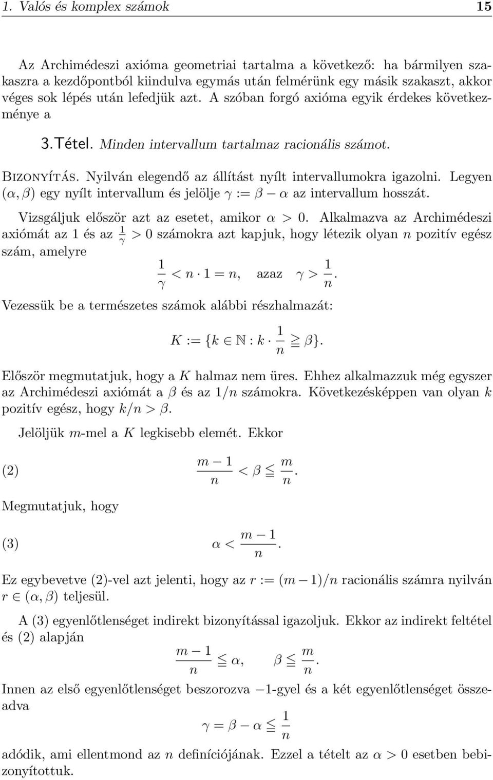 Legyen (α, β) egy nyílt intervallum és jelölje γ := β α az intervallum hosszát. Vizsgáljuk először azt az esetet, amikor α > 0.