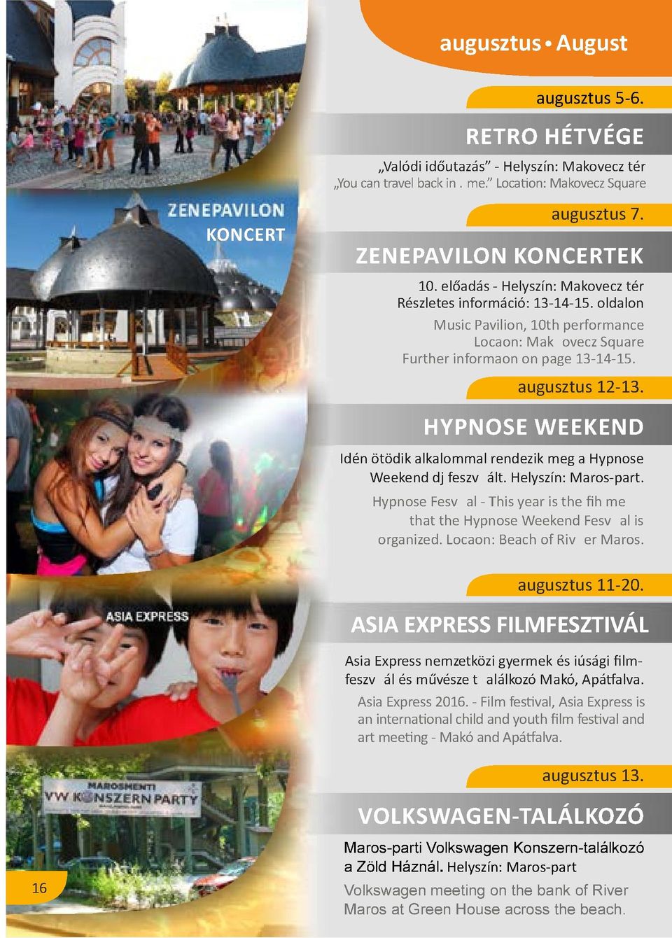 HYPNOSE WEEKEND Idén ötödik alkalommal rendezik meg a Hypnose Weekend dj feszv ált. Helyszín: Maros-part. Hypnose Fesv al - This year is the fih me that the Hypnose Weekend Fesv al is organized.