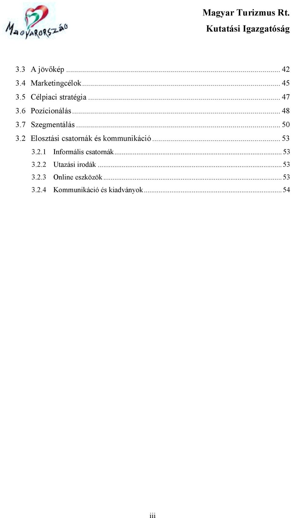 2 Elosztási csatornák és kommunikáció... 53 3.2.1 Informális csatornák.