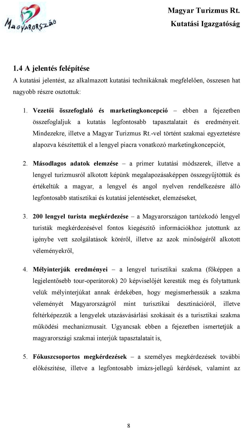 -vel történt szakmai egyeztetésre alapozva készítettük el a lengyel piacra vonatkozó marketingkoncepciót, 2.