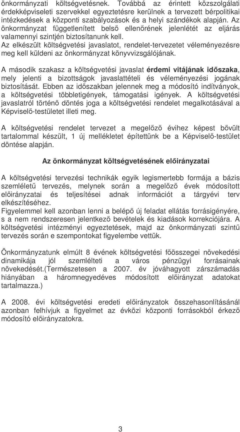 Az önkormányzat függetlenített bels ellenrének jelenlétét az eljárás valamennyi szintjén biztosítanunk kell.