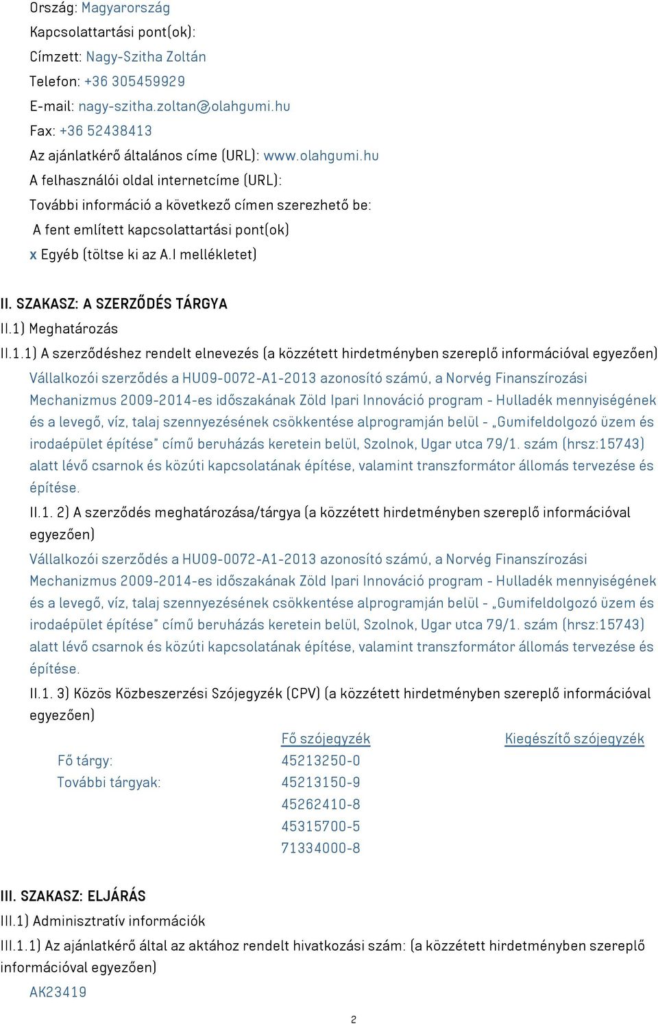 SZAKASZ: A SZERZŐDÉS TÁRGYA II.1)