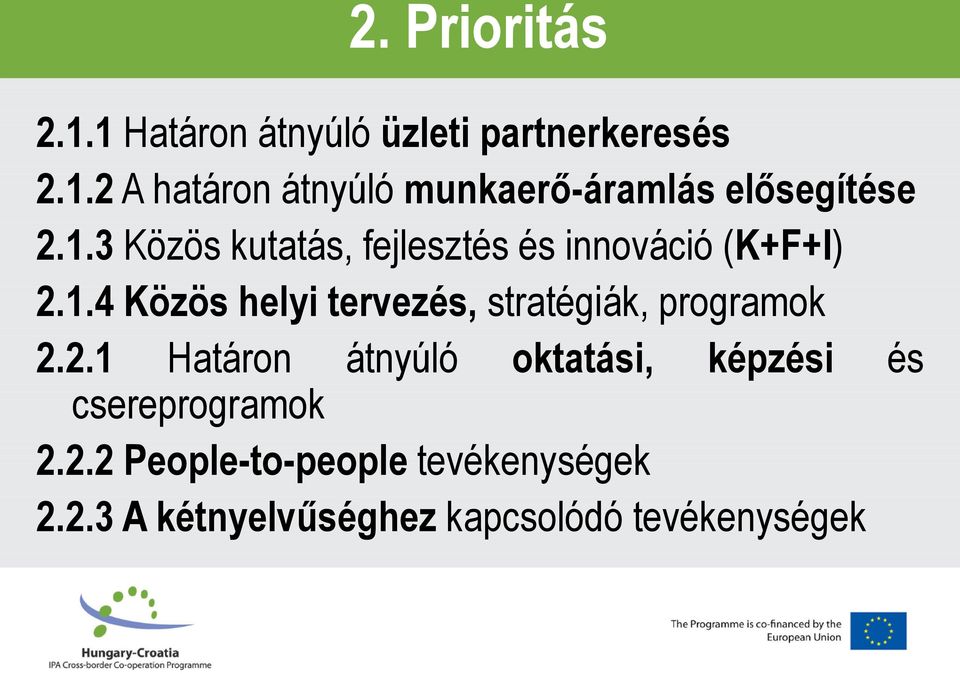 2.1 Határon átnyúló oktatási, képzési és csereprogramok 2.2.2 People-to-people tevékenységek 2.