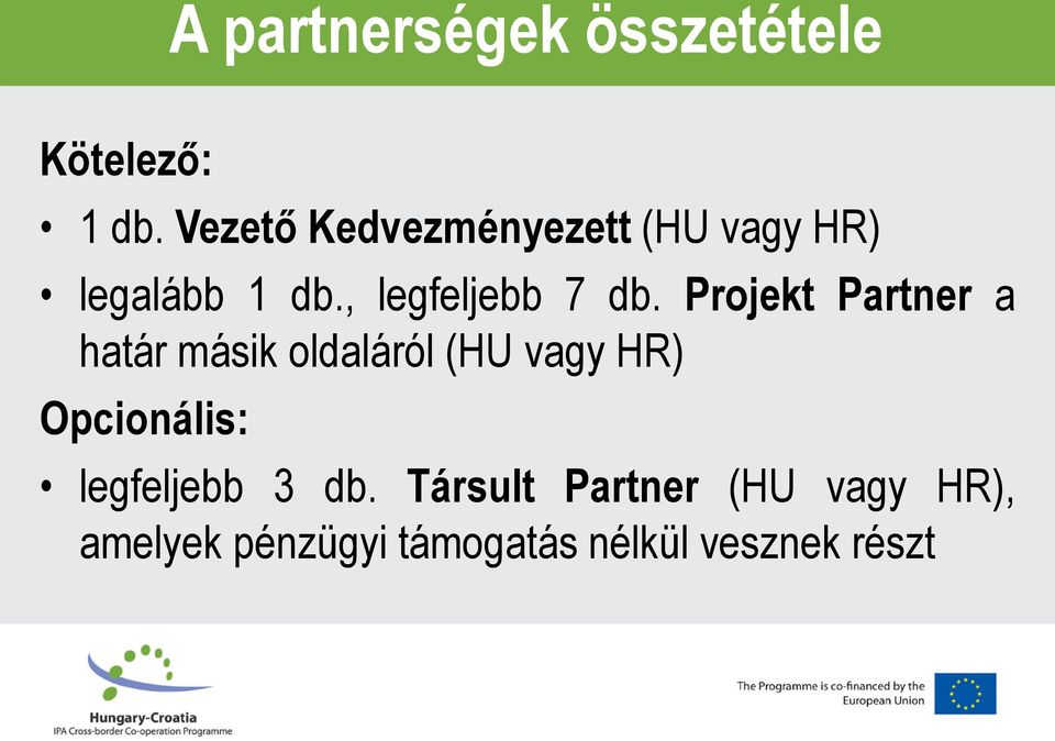 Projekt Partner a határ másik oldaláról (HU vagy HR) Opcionális:
