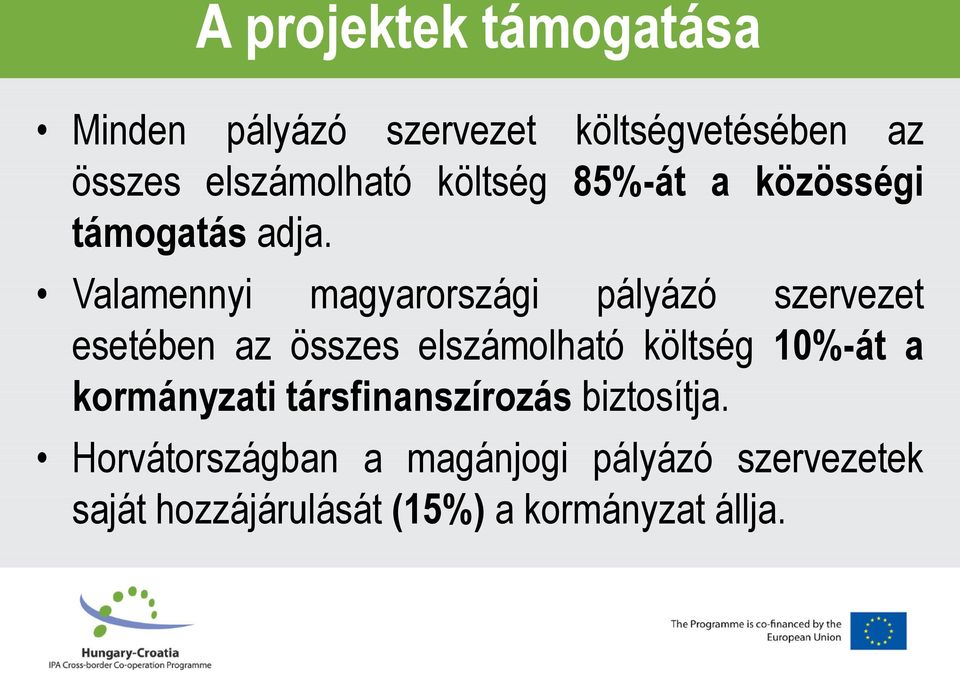 Valamennyi magyarországi pályázó szervezet esetében az összes elszámolható költség 10%-át