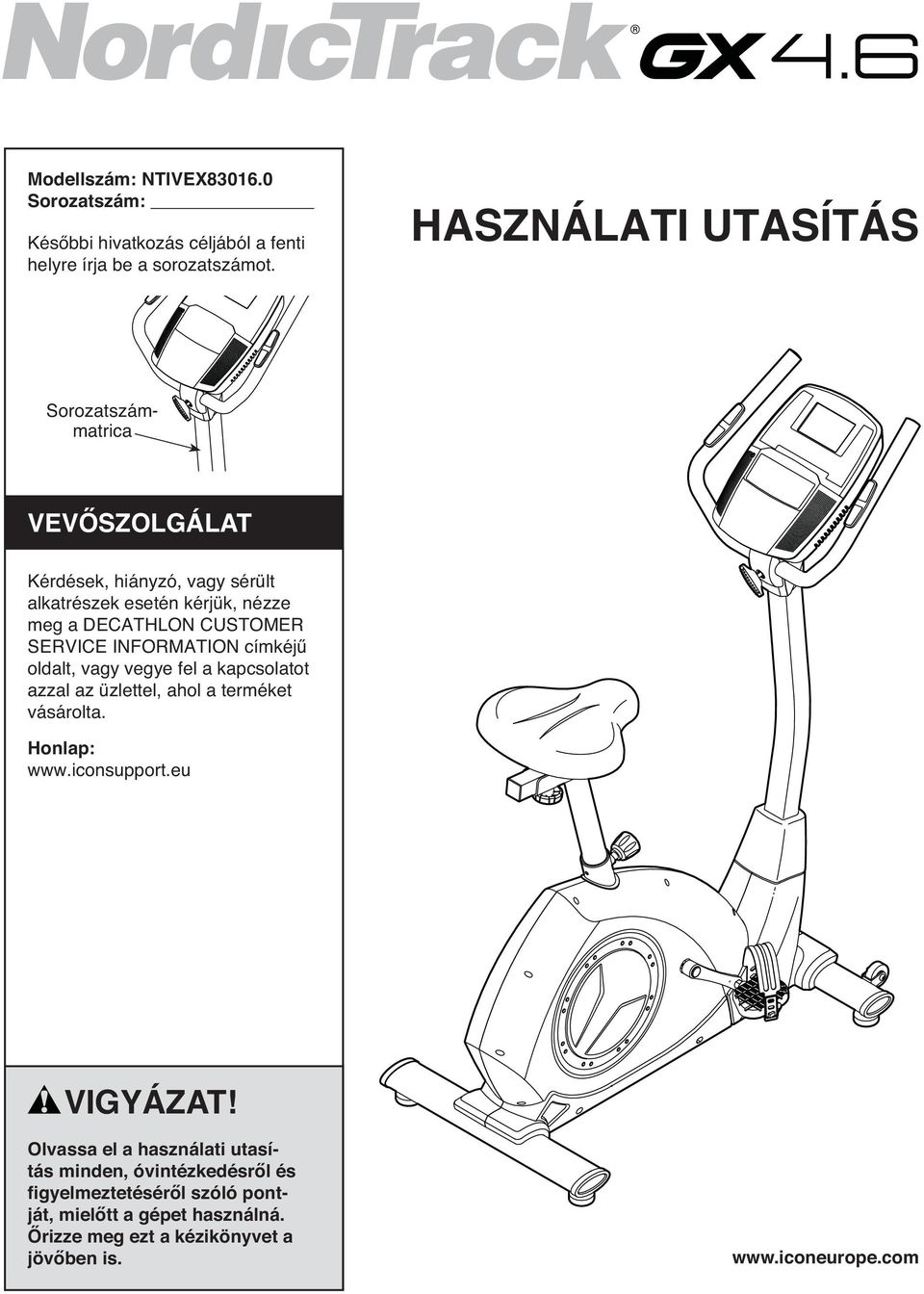 SERVICE INFORMATION címkéjű oldalt, vagy vegye fel a kapcsolatot azzal az üzlettel, ahol a terméket vásárolta. Honlap: www.iconsupport.