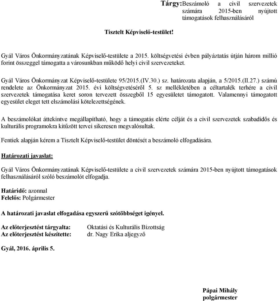 határozata alapján, a 5/2015.(II.27.) számú rendelete az Önkormányzat 2015. évi költségvetéséről 5.