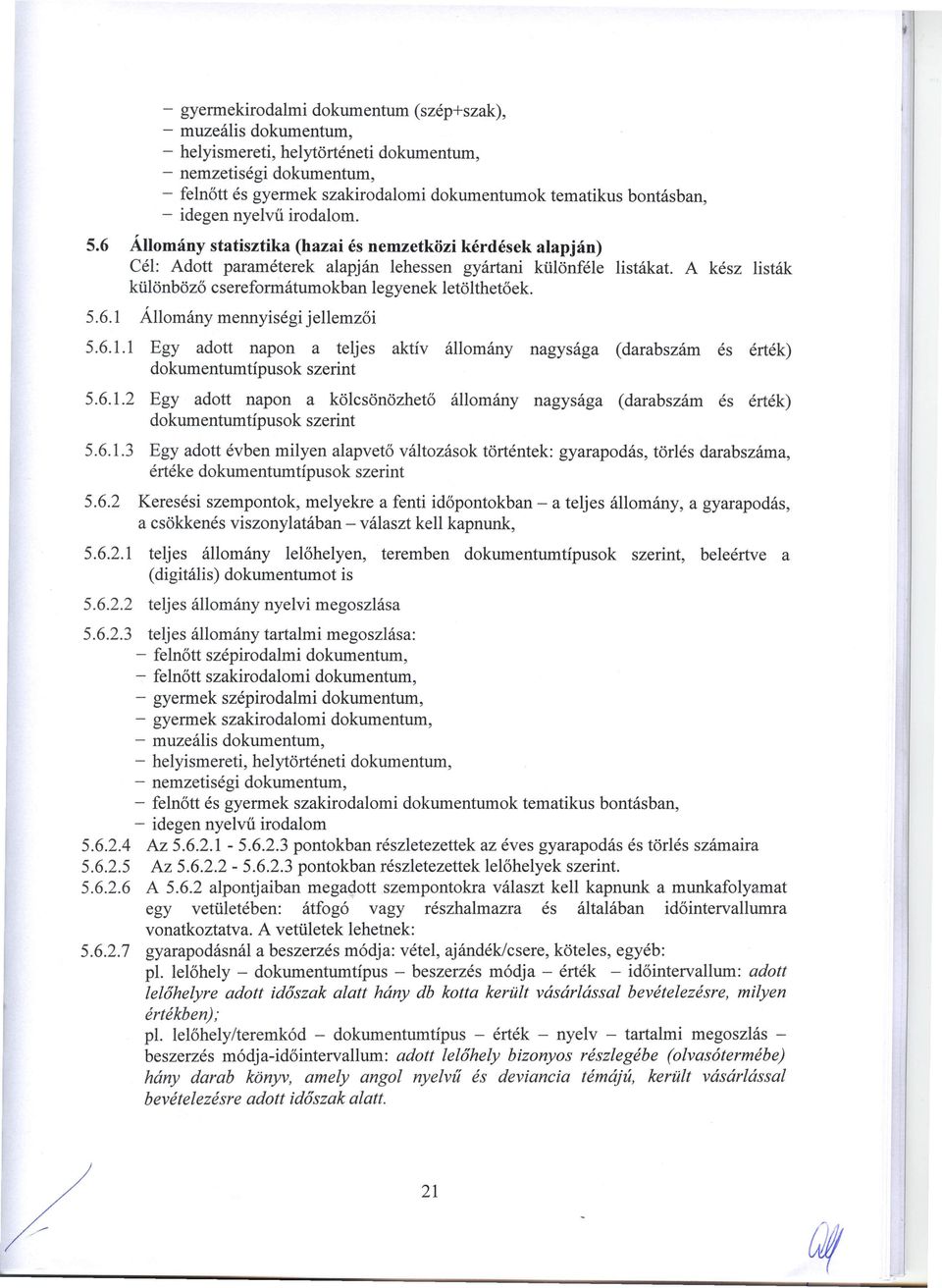 A kész listák különböző csereformátumokban legyenek letölthetőek. 5.6.1 