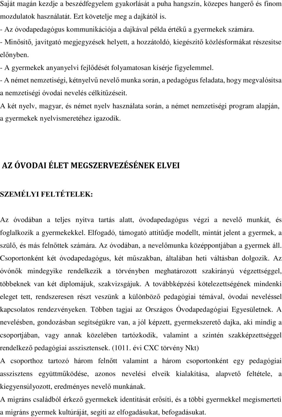 - A gyermekek anyanyelvi fejlődését folyamatosan kísérje figyelemmel.