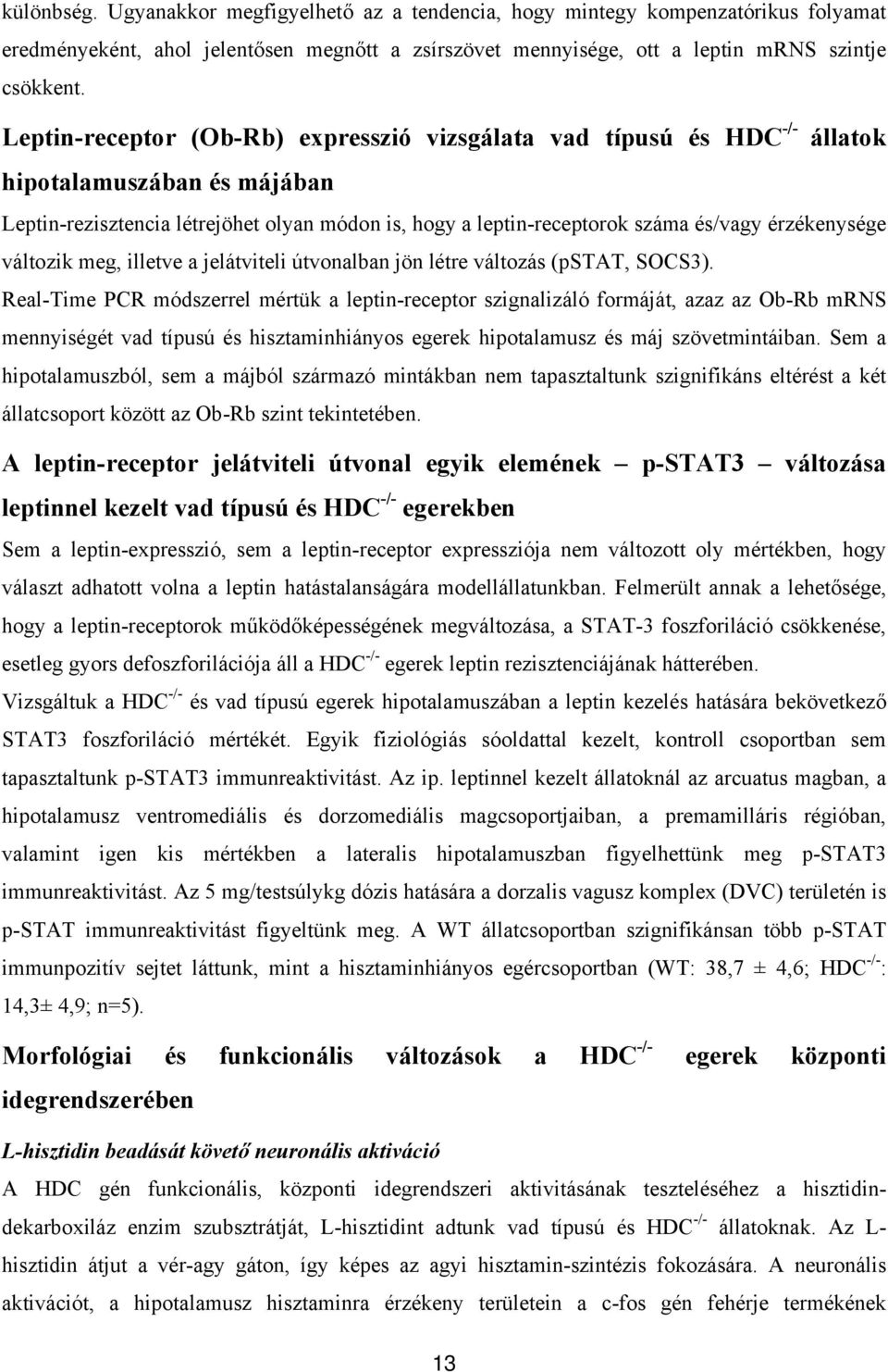 érzékenysége változik meg, illetve a jelátviteli útvonalban jön létre változás (pstat, SOCS3).