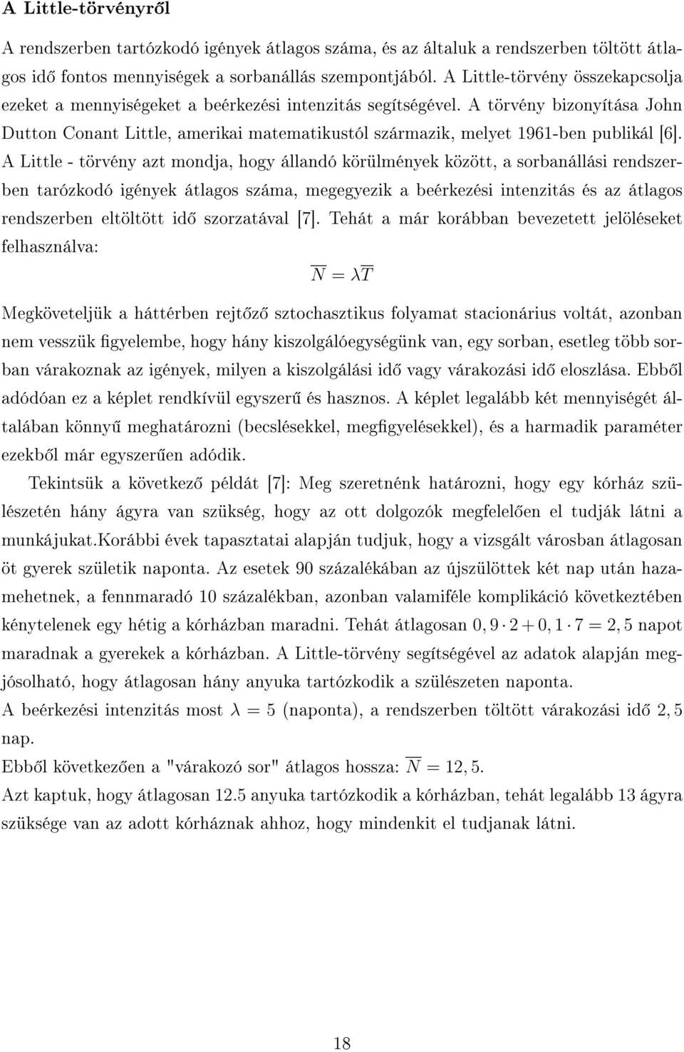 A törvény bizonyítása John Dutton Conant Little, amerikai matematikustól származik, melyet 1961-ben publikál [6].