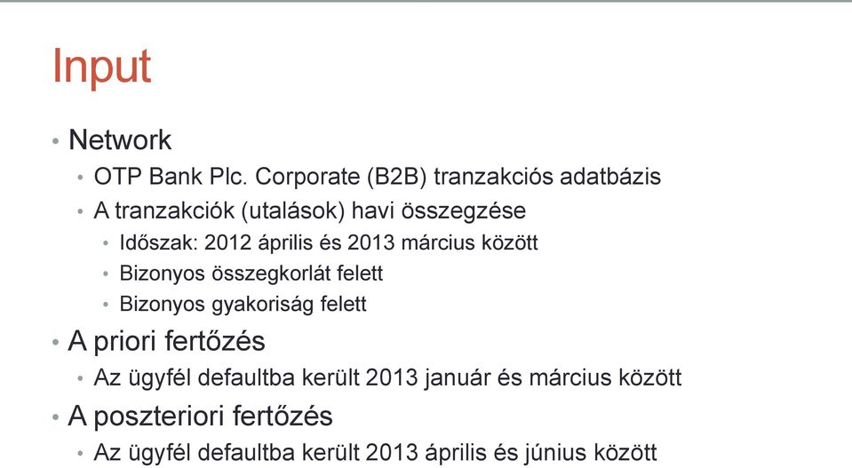 2012 április és 2013 március között Bizonyos összegkorlát felett Bizonyos gyakoriság