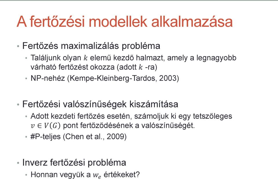 valószínűségek kiszámítása Adott kezdeti fertőzés esetén, számoljuk ki egy tetszőleges v V G pont