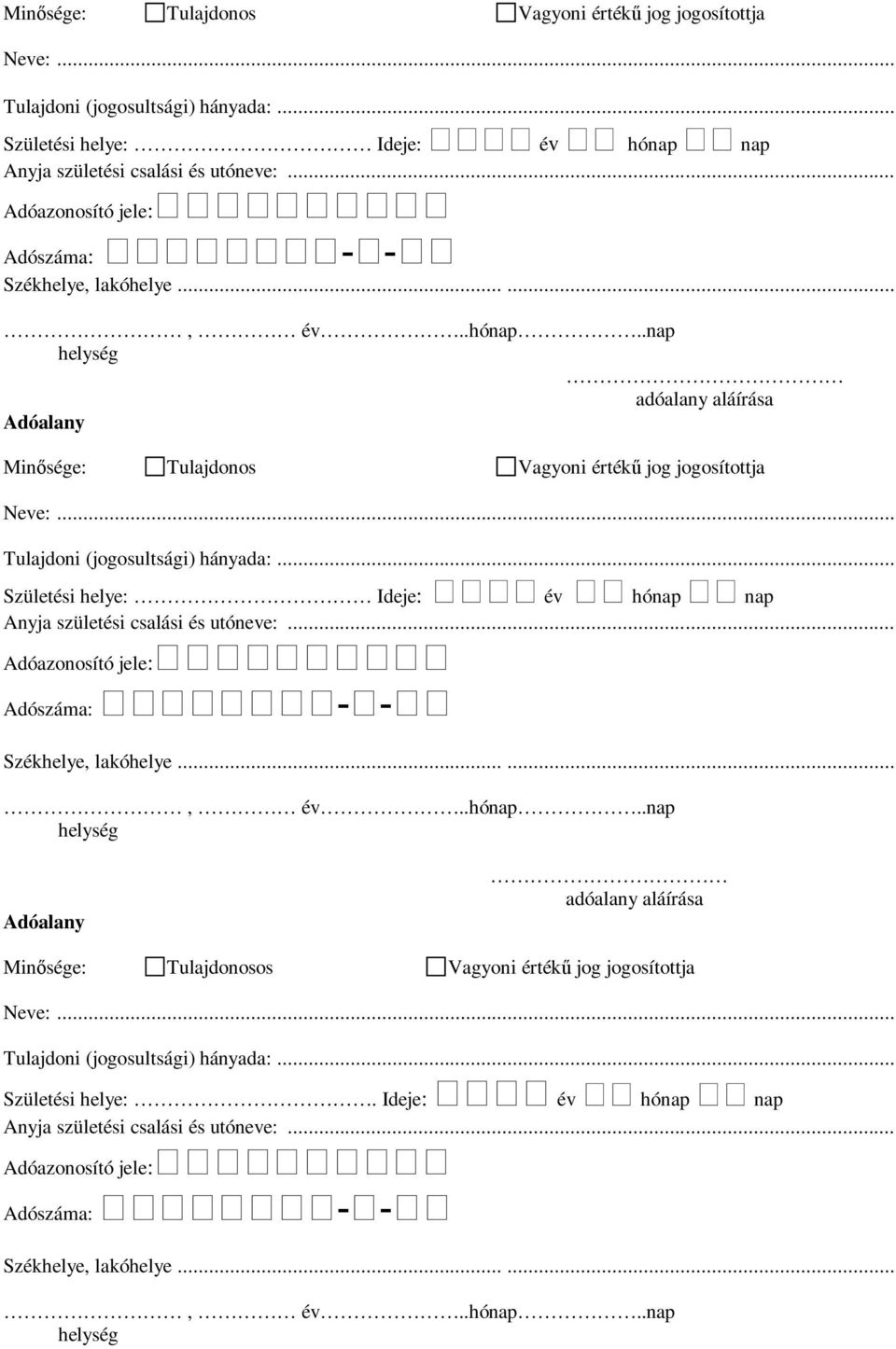 Tulajdonosos Vagyoni érték jog jogosítottja Születési helye:.