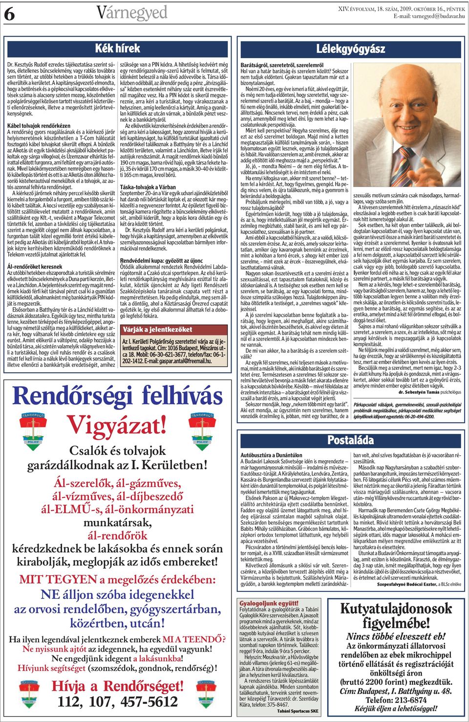 ellenõrzéseknek, illetve a megerõsített járõrtevékenységnek.