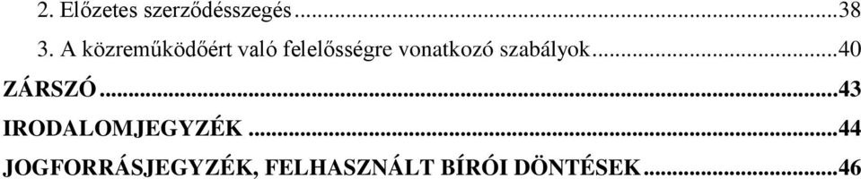 szabályok... 40 ZÁRSZÓ... 43 IRODALOMJEGYZÉK.