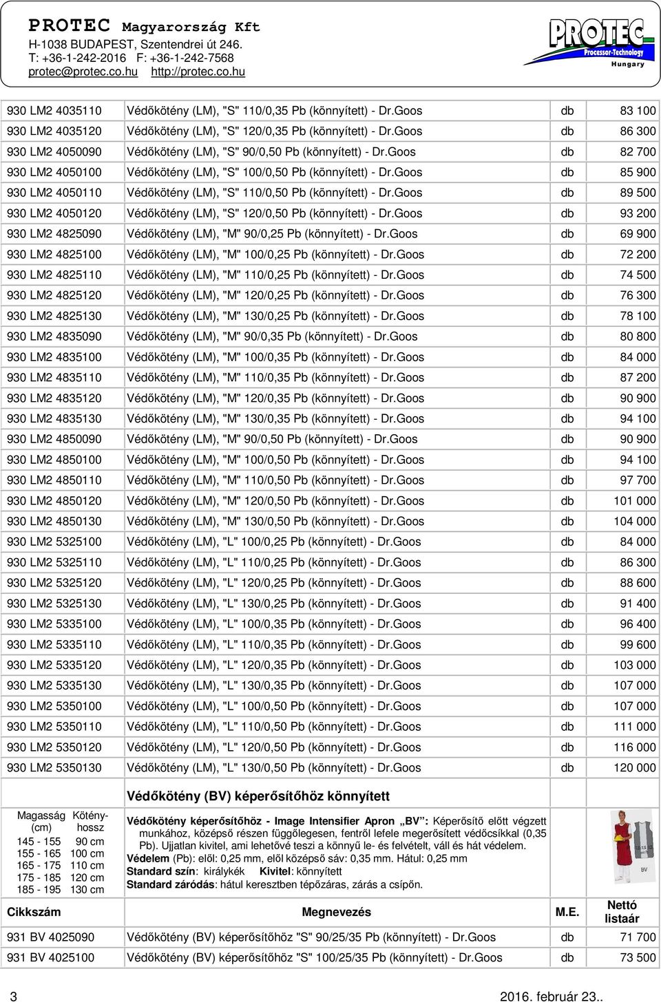 Goos db 85 900 930 LM2 4050110 Védőkötény (LM), "S" 110/0,50 Pb (könnyített) - Dr.Goos db 89 500 930 LM2 4050120 Védőkötény (LM), "S" 120/0,50 Pb (könnyített) - Dr.