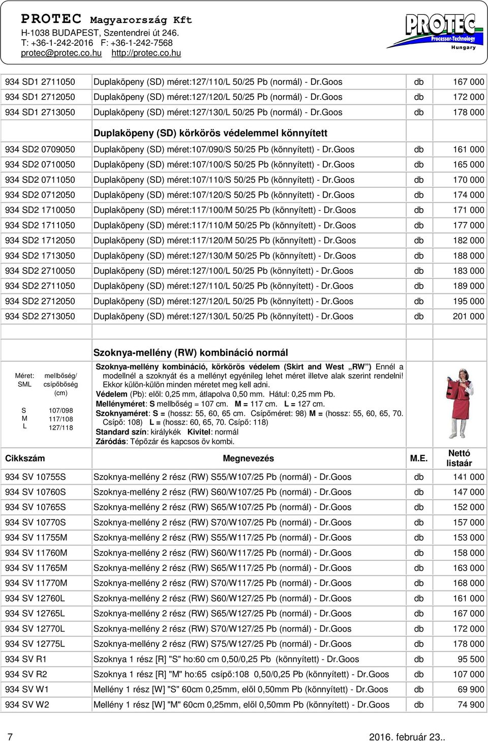 Goos db 178 000 Duplaköpeny (SD) körkörös védelemmel könnyített 934 SD2 0709050 Duplaköpeny (SD) méret:107/090/s 50/25 Pb (könnyített) - Dr.