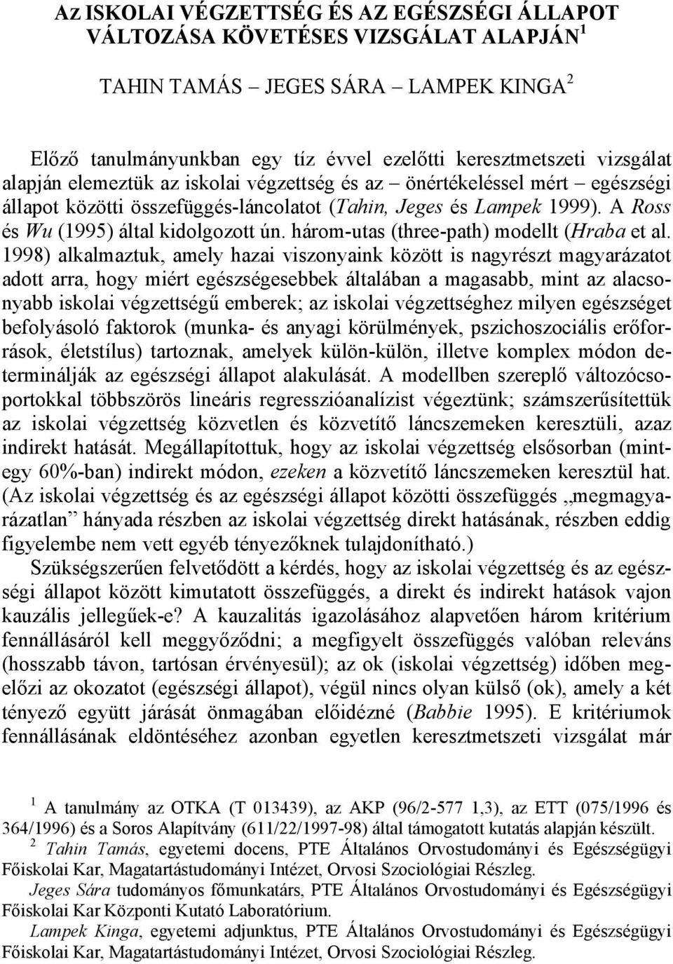 három-utas (three-path) modellt (Hraba et al.