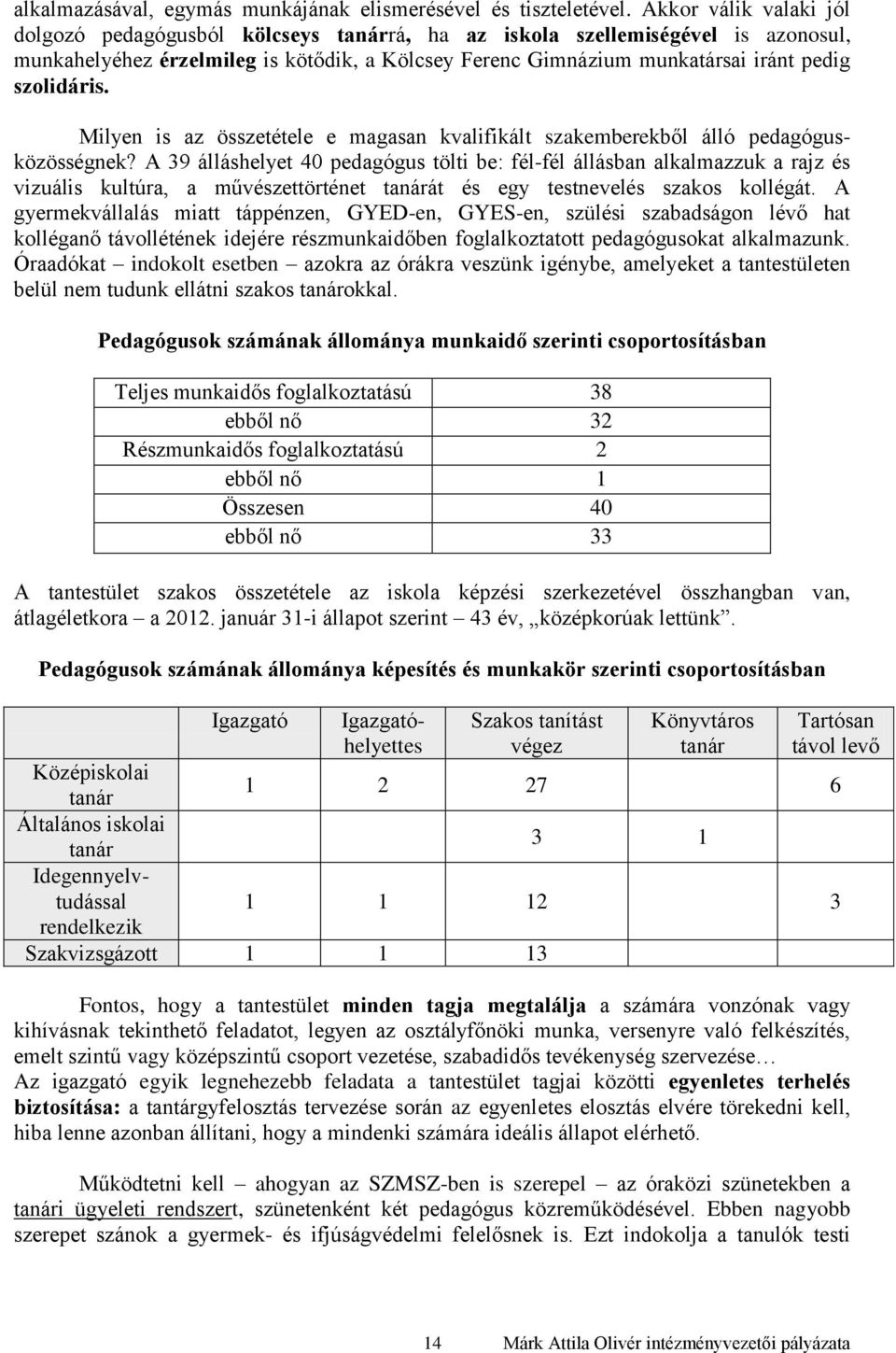 szolidáris. Milyen is az összetétele e magasan kvalifikált szakemberekből álló pedagógusközösségnek?