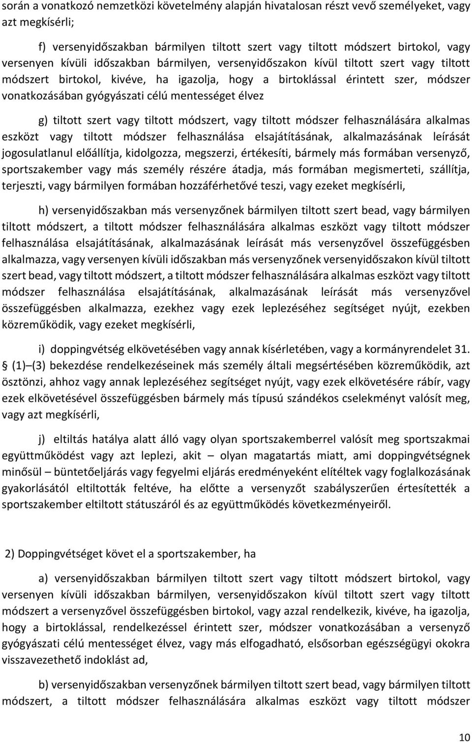 mentességet élvez g) tiltott szert vagy tiltott módszert, vagy tiltott módszer felhasználására alkalmas eszközt vagy tiltott módszer felhasználása elsajátításának, alkalmazásának leírását