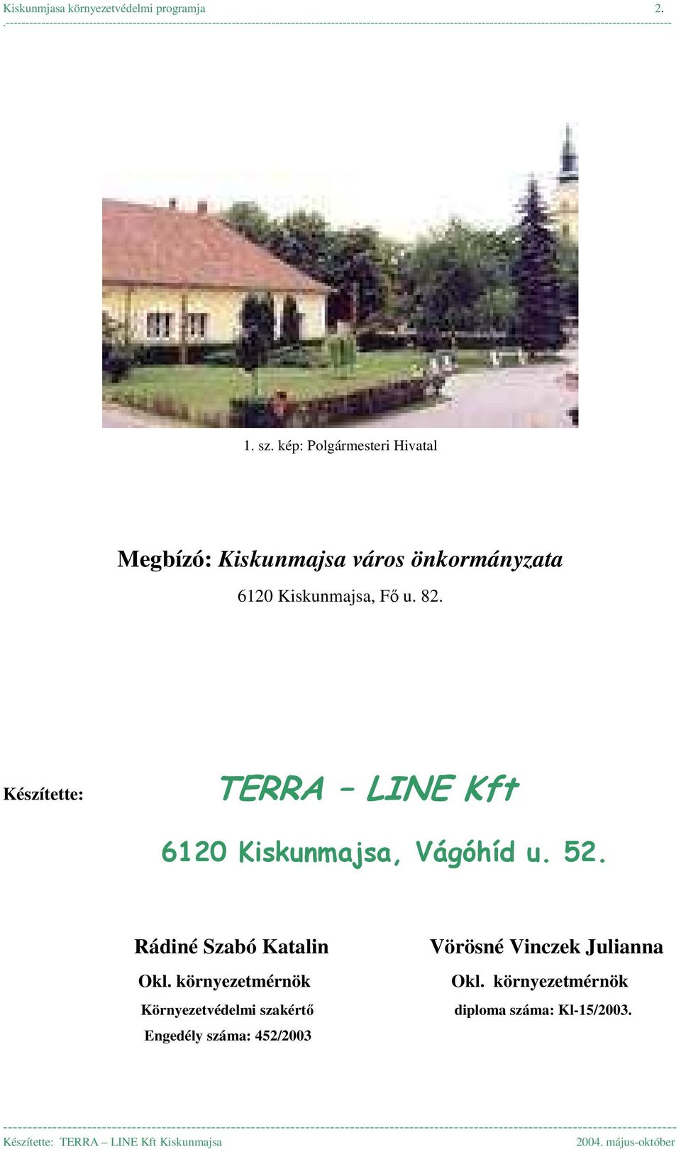 Készítette: TERRA LINE Kft 6120 Kiskunmajsa, Vágóhíd u. 52. Rádiné Szabó Katalin Okl.