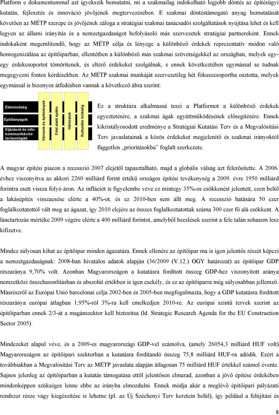 nemzetgazdaságot befolyásoló más szervezetek stratégiai partnereként.