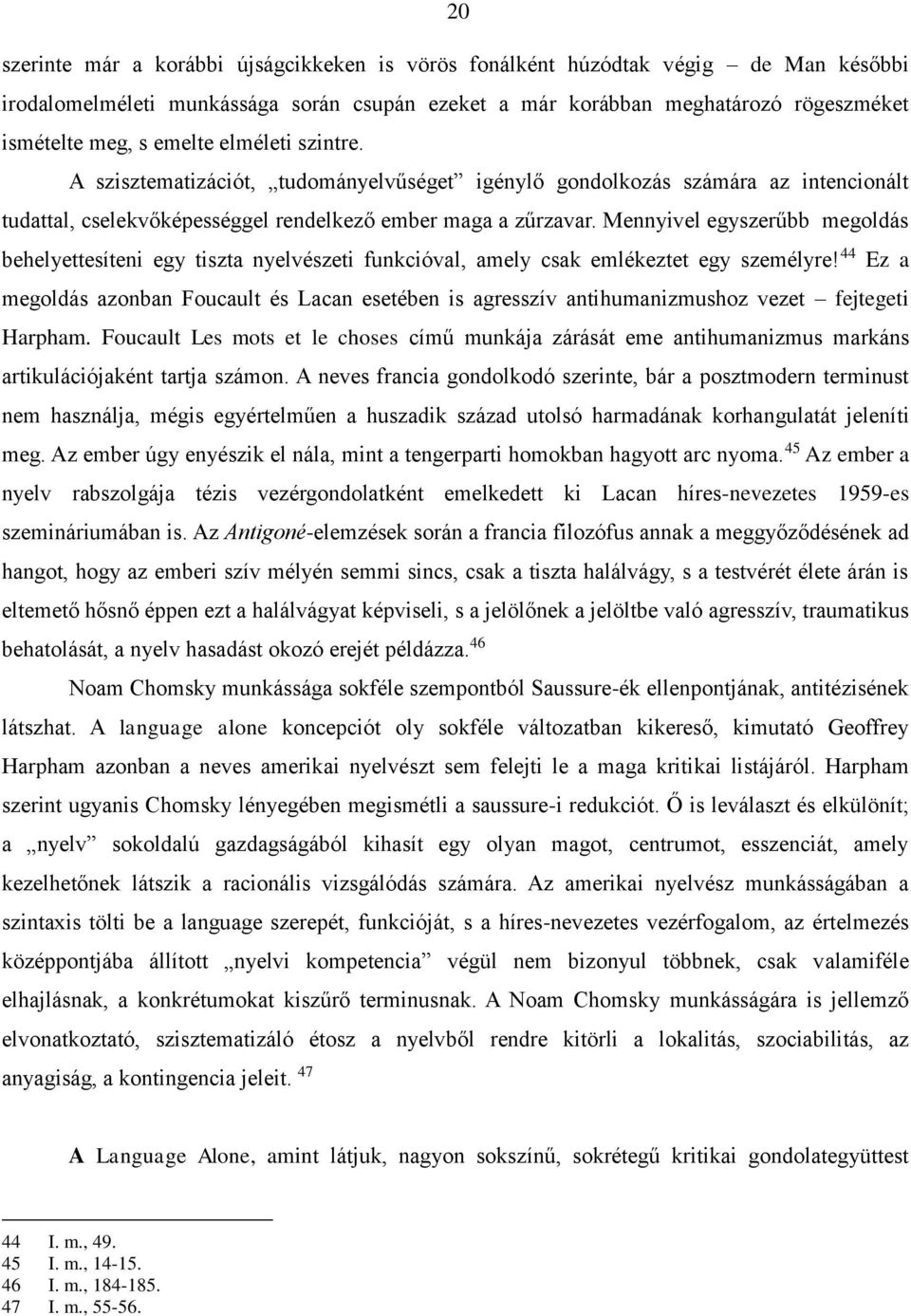 Mennyivel egyszerűbb megoldás behelyettesíteni egy tiszta nyelvészeti funkcióval, amely csak emlékeztet egy személyre!