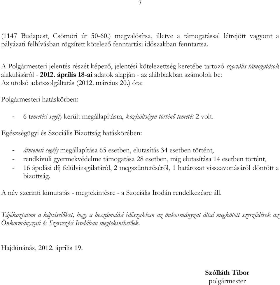 április 18-ai adatok alapján - az alábbiakban számolok be: Az utolsó adatszolgáltatás (2012. március 20.