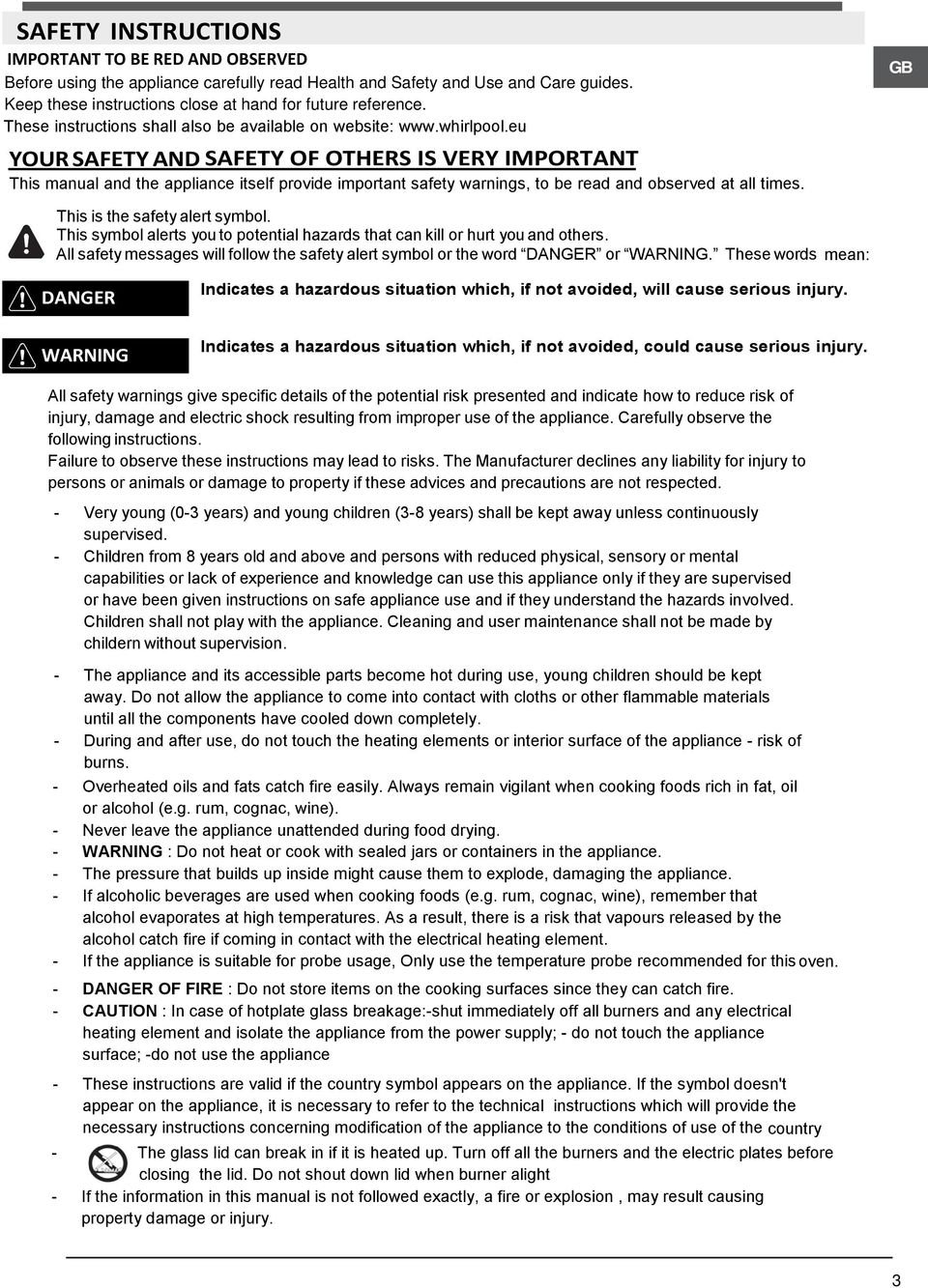 eu YOUR SAFETY AND SAFETY OF OTHERS IS VERY IMPORTANT This manual and the appliance itself provide important safety warnings, to be read and observed at all times. GB This is the safety alert symbol.