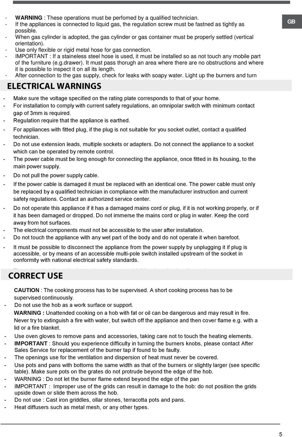 - IMPORTANT : If a staineless steel hose is used, it must be installed so as not touch any mobile part of the furniture (e.g.drawer).