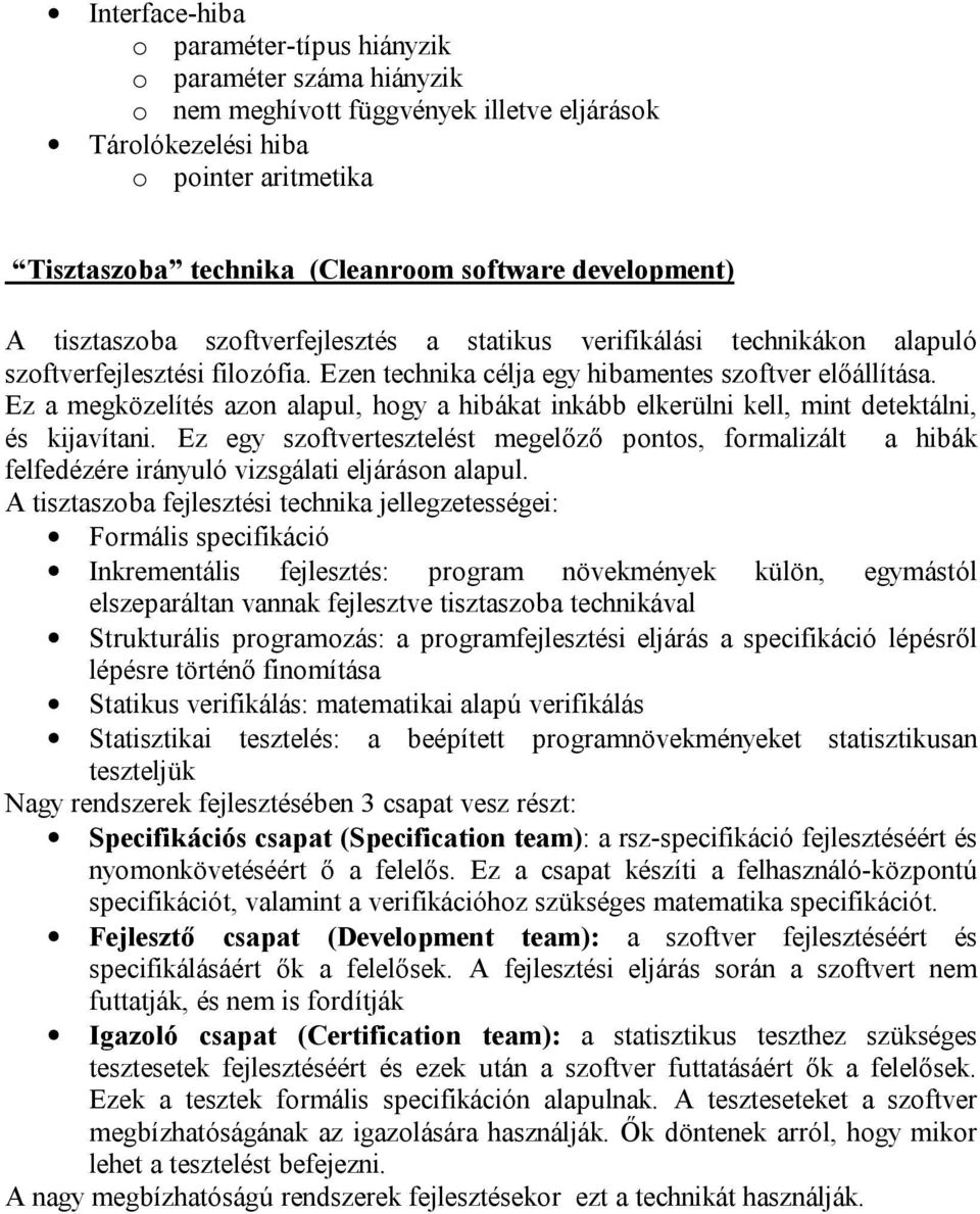 Ez a megközelítés azon alapul, hogy a hibákat inkább elkerülni kell, mint detektálni, és kijavítani.