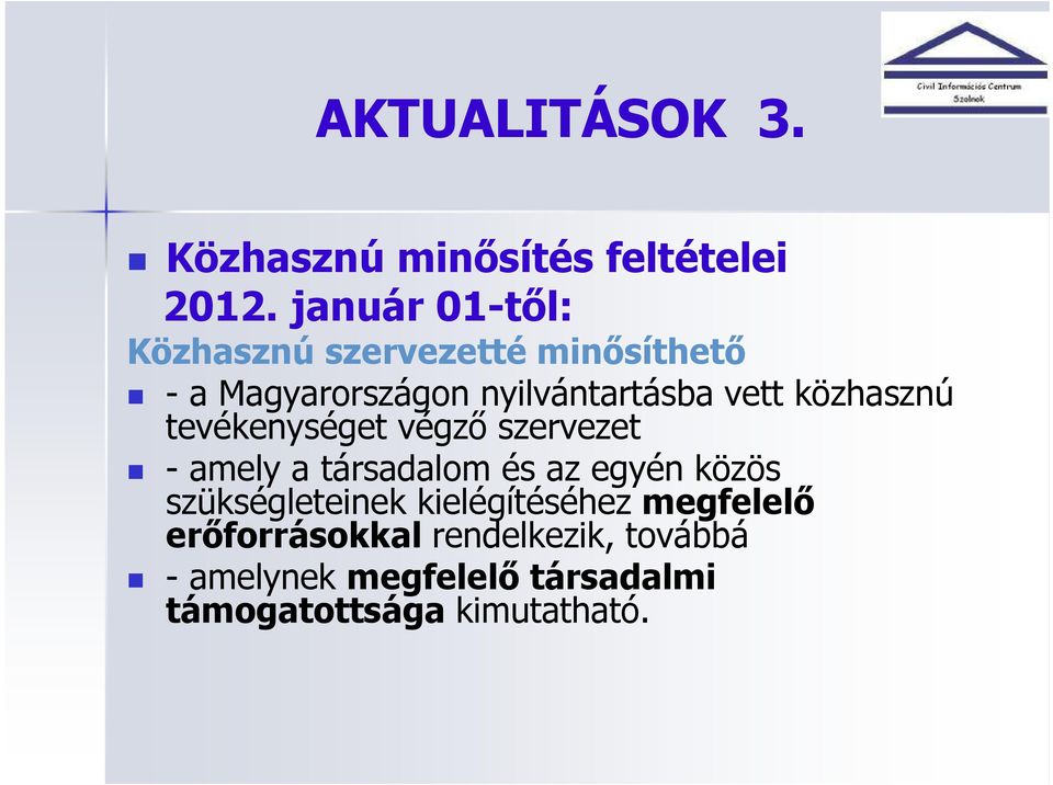 közhasznú tevékenységet végzı szervezet - amely a társadalom és az egyén közös