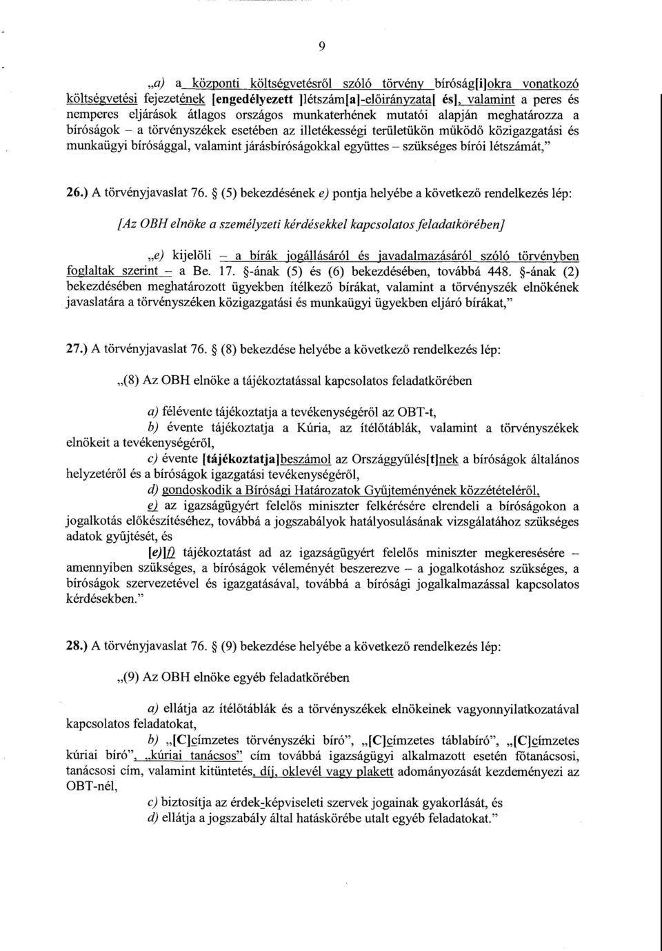 szükséges bírói létszámát, 26.) A törvényjavaslat 76.